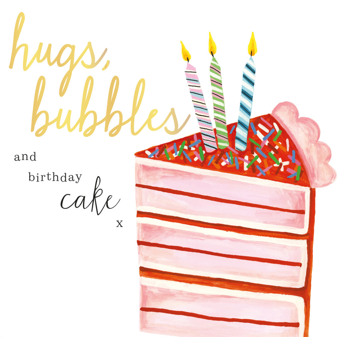 Hugs, bubbles & birthday cake